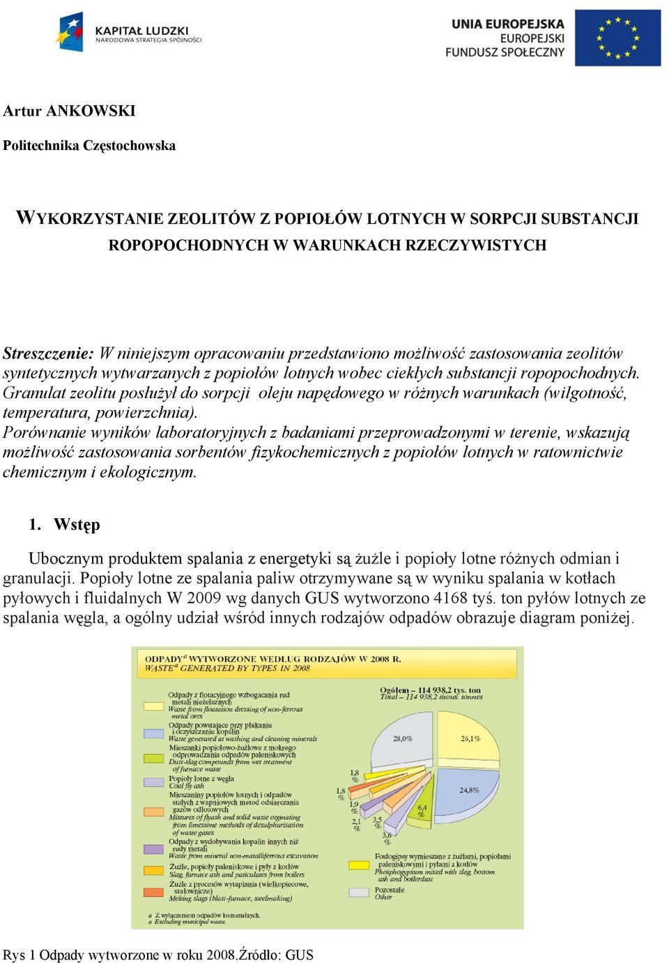 Granulat zeolitu posłużył do sorpcji oleju napędowego w różnych warunkach (wilgotność, temperatura, powierzchnia).