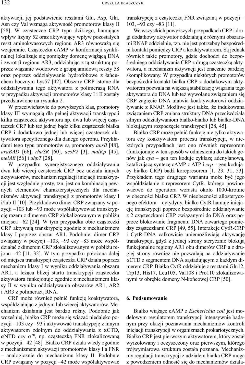 Cz¹steczka camp w konformacji synklinalnej lokalizuje siê pomiêdzy domenê wi¹ ¹c¹ DNA i zwrot $ regionu AR3, oddzia³uj¹c z t¹ struktur¹ poprzez wi¹zanie wodorowe z grup¹ amidow¹ reszty 58 oraz