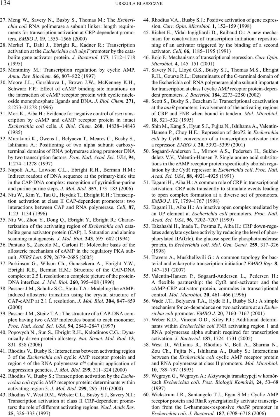 177, 1712 1718 (1995) 29. Montminy M.: Transcription regulation by cyclic AMP.