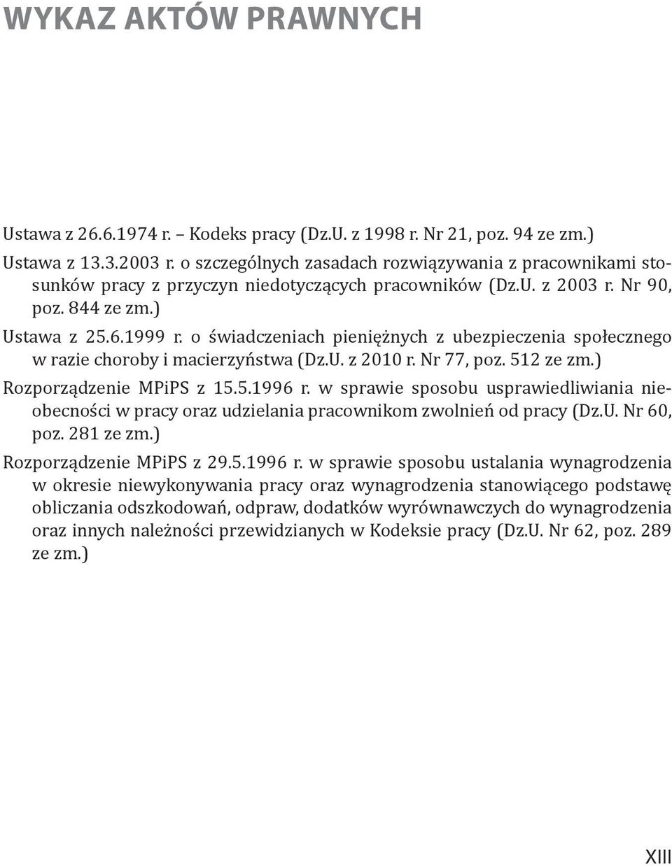 o świadczeniach pieniężnych z ubezpieczenia społecznego w razie choroby i macierzyństwa (Dz.U. z 2010 r. Nr 77, poz. 512 ze zm.) Rozporządzenie MPiPS z 15.5.1996 r.