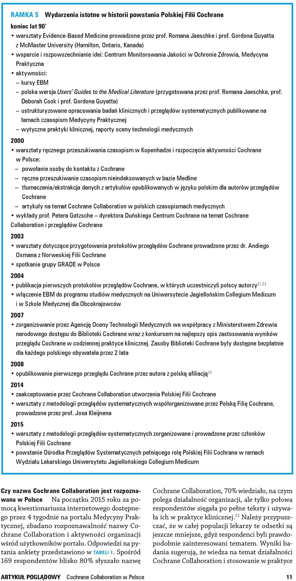 wersja Users Guides to the Medical Literature (przygotowana przez prof. Romana Jaeschke, prof. Deborah Cook i prof.