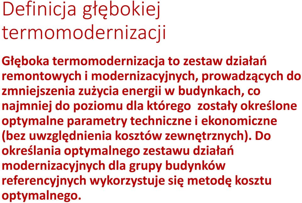 zostały określone optymalne parametry techniczne i ekonomiczne (bez uwzględnienia kosztów zewnętrznych).