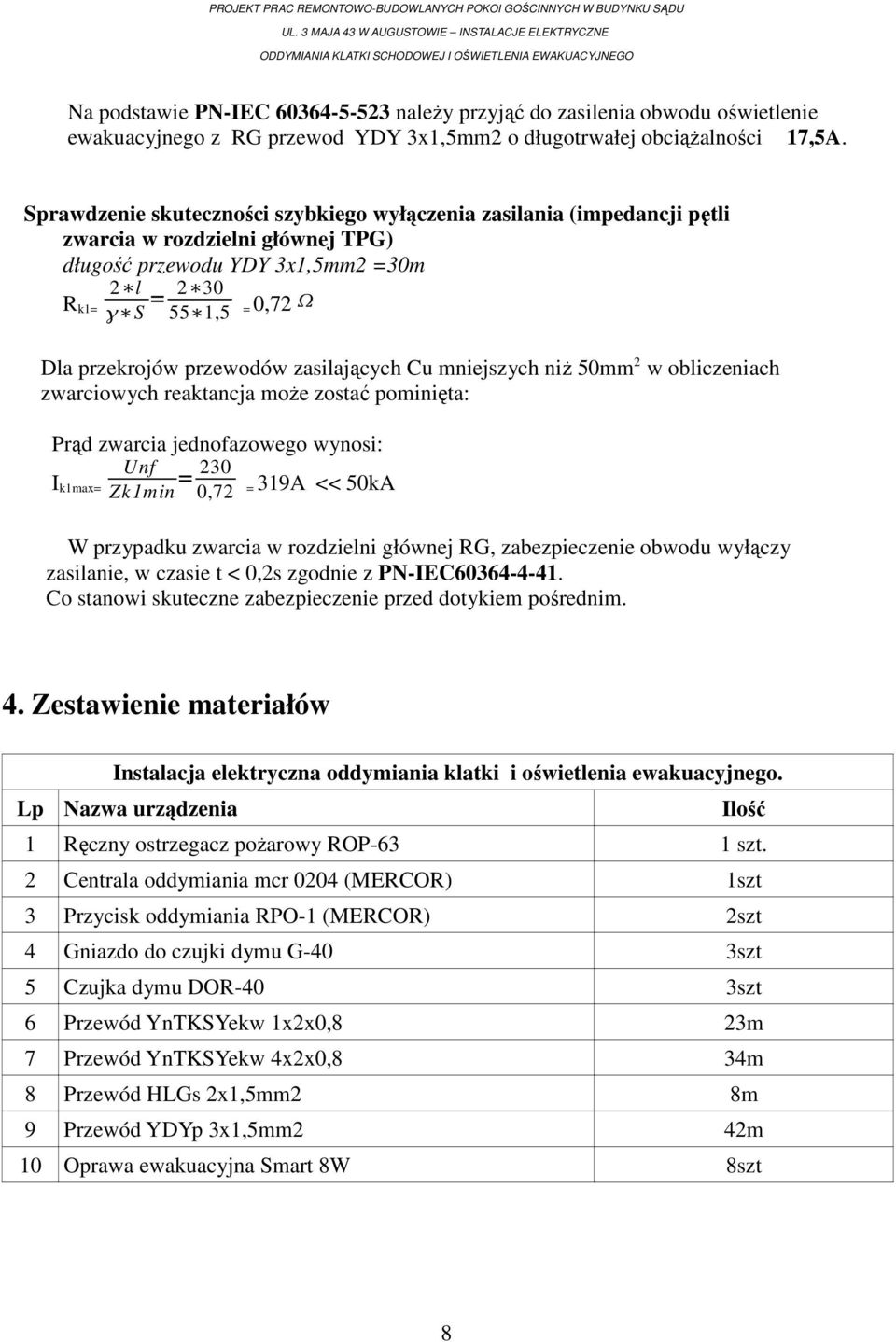 przewod YDY 3x1,5mm2 o długotrwałej obciąŝalności 17,5A.