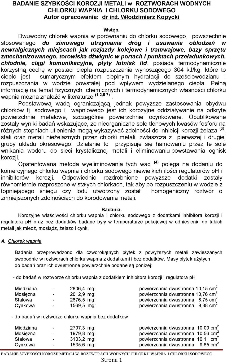 sprzętu zmechanizowanego, torowiska dźwignic w portach i punktach przeładunkowych, chłodnie, ciągi komunikacyjne, płyty lotnisk itd.