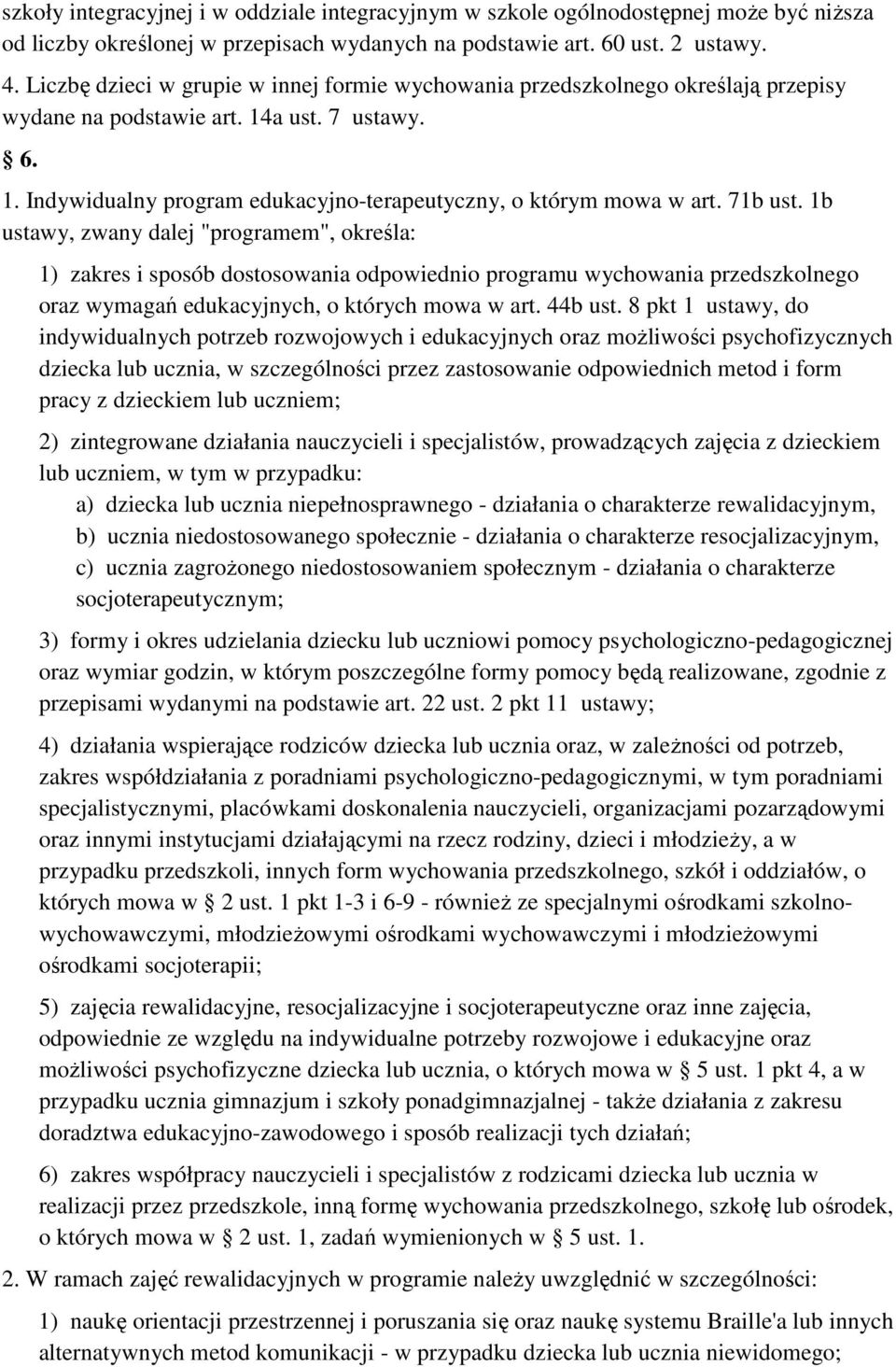 71b ust. 1b ustawy, zwany dalej "programem", określa: 1) zakres i sposób dostosowania odpowiednio programu wychowania przedszkolnego oraz wymagań edukacyjnych, o których mowa w art. 44b ust.