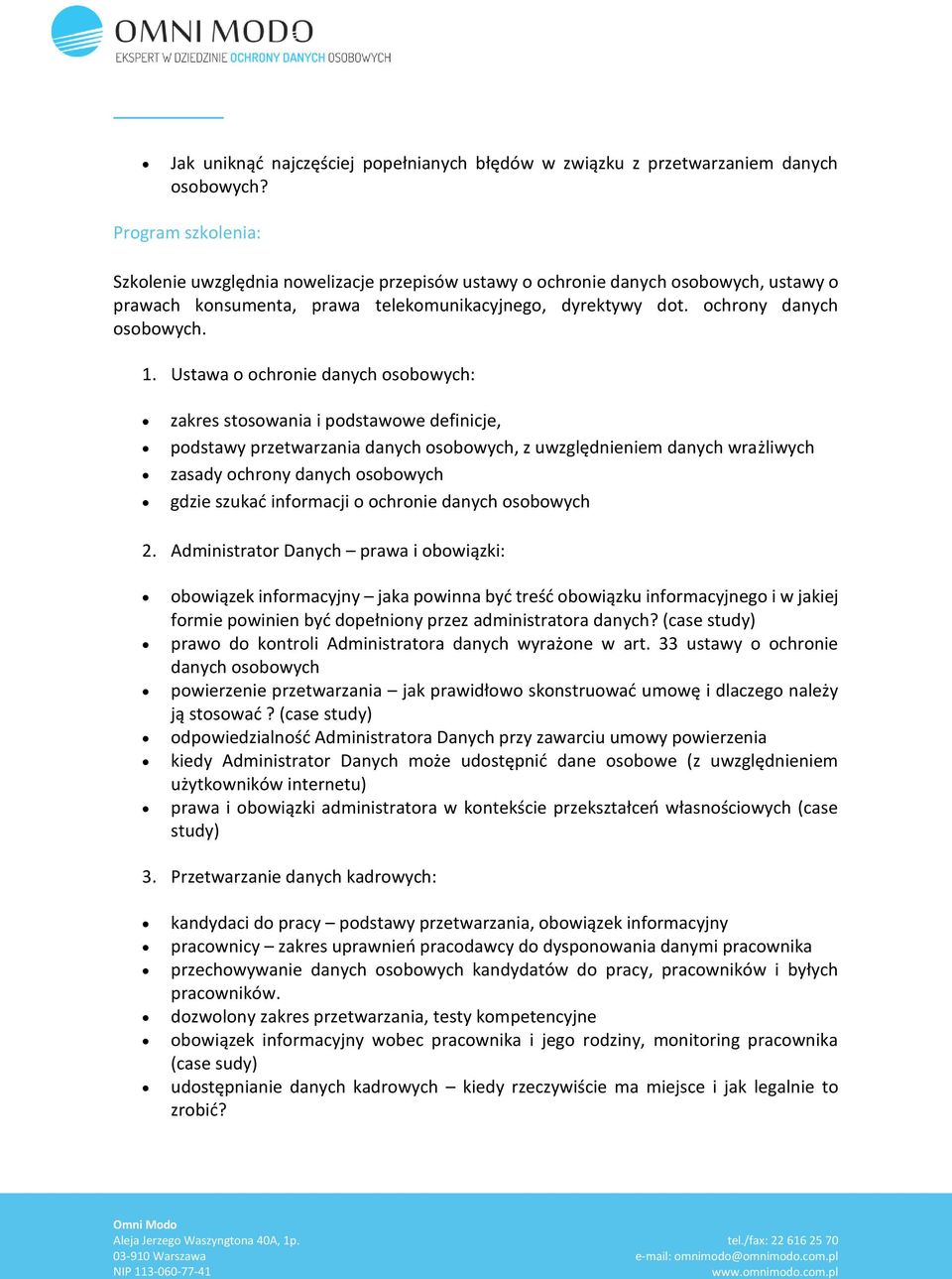 Ustawa o ochronie danych osobowych: zakres stosowania i podstawowe definicje, podstawy przetwarzania danych osobowych, z uwzględnieniem danych wrażliwych zasady ochrony danych osobowych gdzie szukać