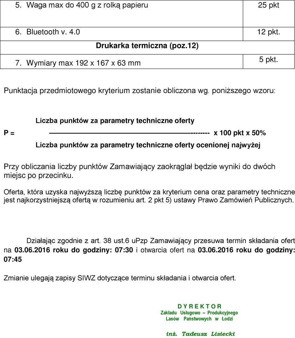 Zamawiający zaokrąglał będzie wyniki do dwóch miejsc po przecinku.