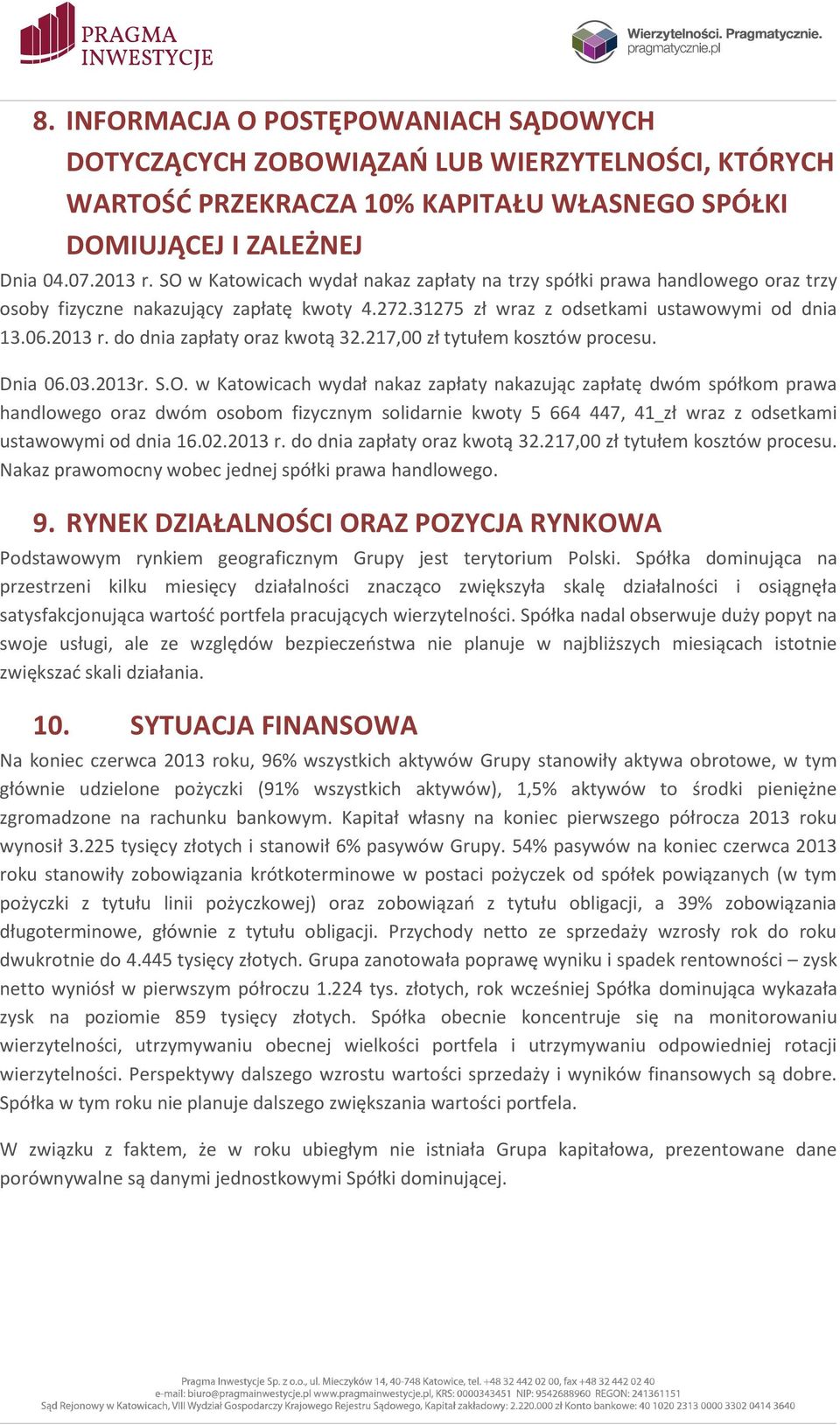 do dnia zapłaty oraz kwotą 32.217,00 zł tytułem kosztów procesu. Dnia 06.03.2013r. S.O.