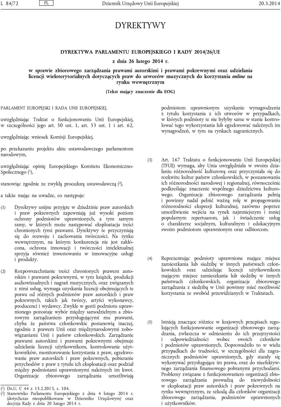 (Tekst mający znaczenie dla EOG) PARLAMENT EUROPEJSKI I RADA UNII EUROPEJSKIEJ, uwzględniając Traktat o funkcjonowaniu Unii Europejskiej, w szczególności jego art. 50 ust. 1, art. 53 ust. 1 i art.