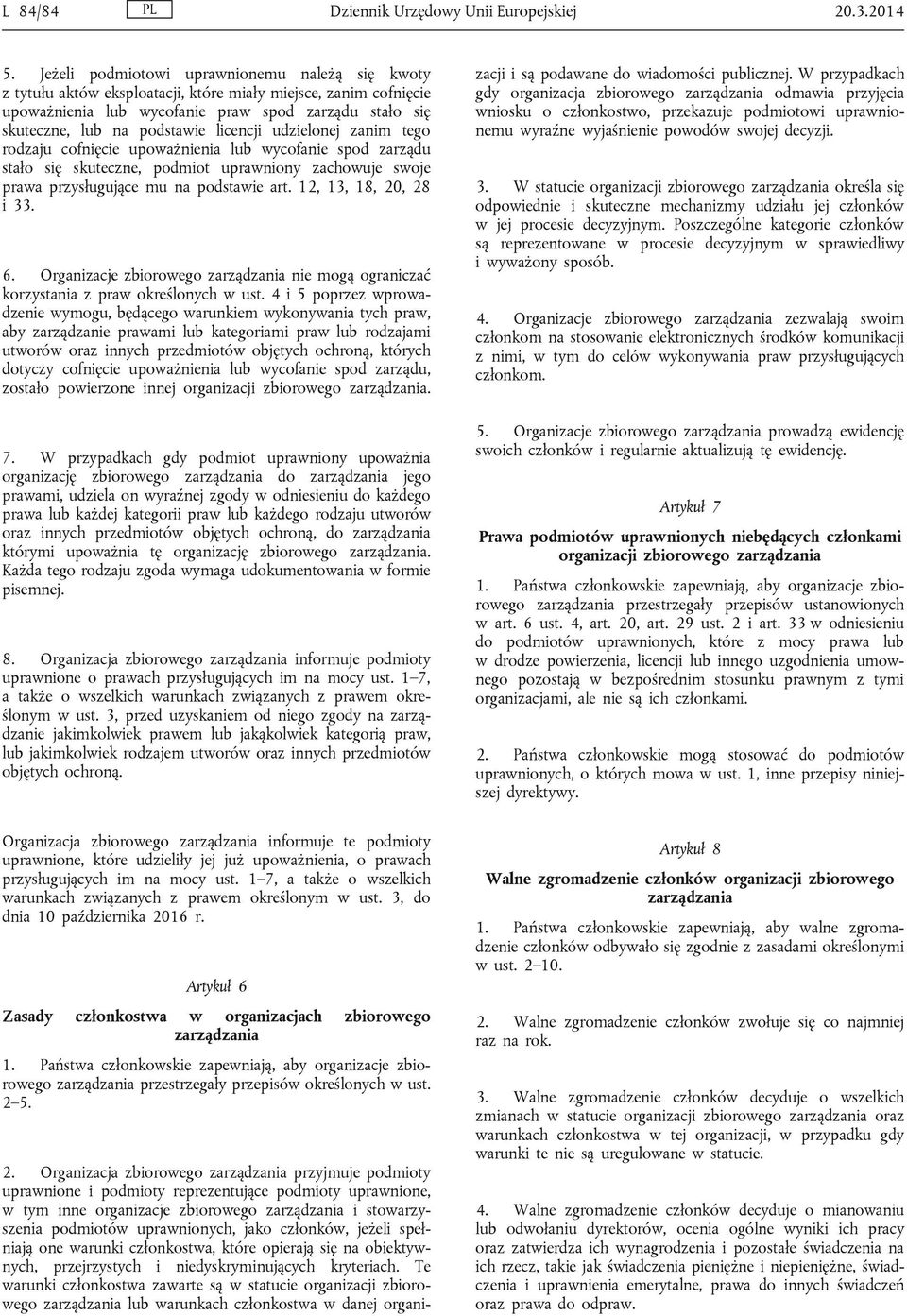 licencji udzielonej zanim tego rodzaju cofnięcie upoważnienia lub wycofanie spod zarządu stało się skuteczne, podmiot uprawniony zachowuje swoje prawa przysługujące mu na podstawie art.