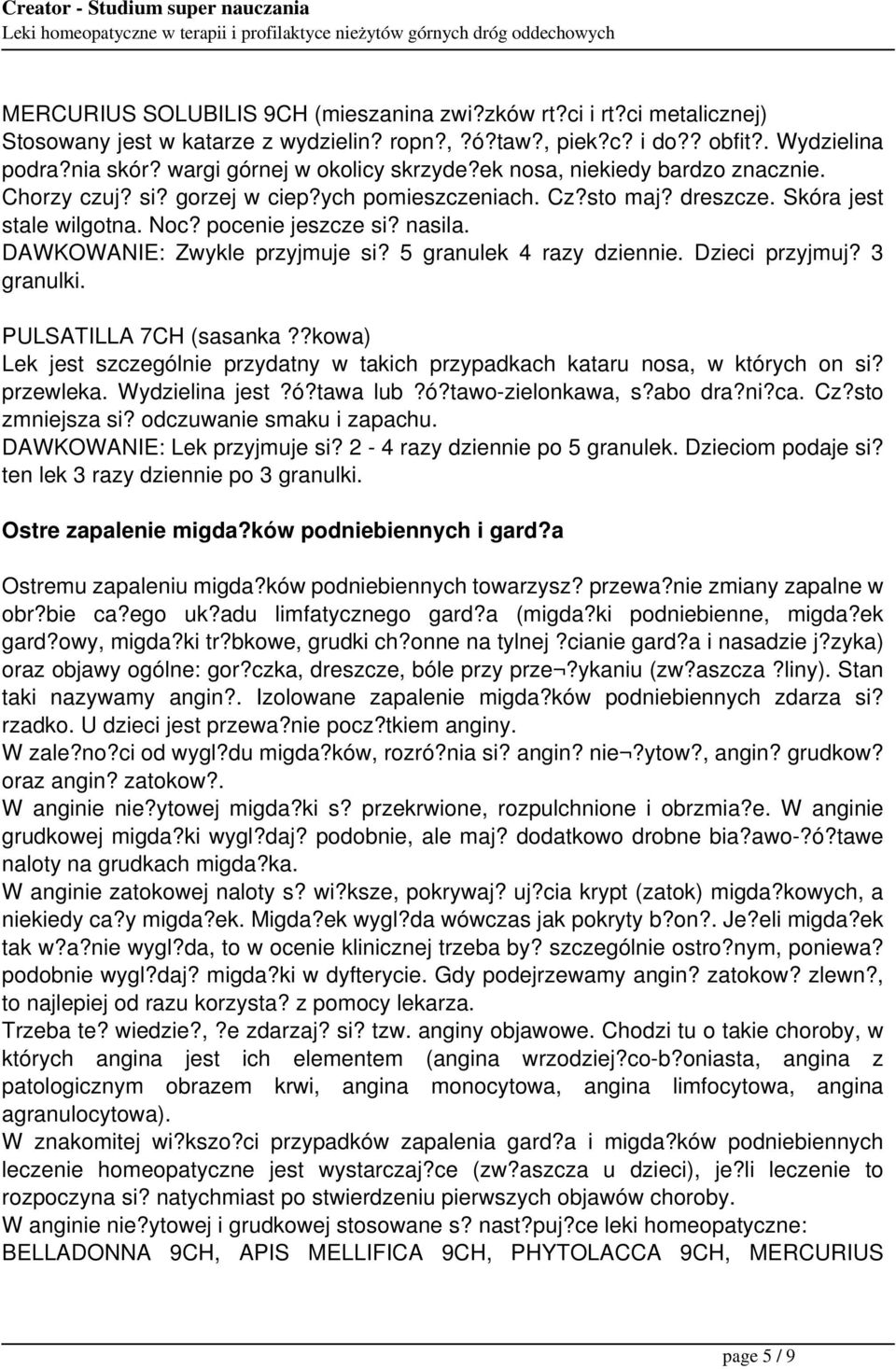 DAWKOWANIE: Zwykle przyjmuje si? 5 granulek 4 razy dziennie. Dzieci przyjmuj? 3 granulki. PULSATILLA 7CH (sasanka?