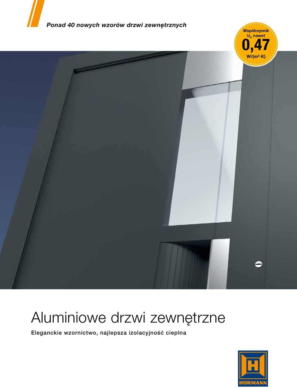 0,47 W/(m² K) Aluminiowe drzwi