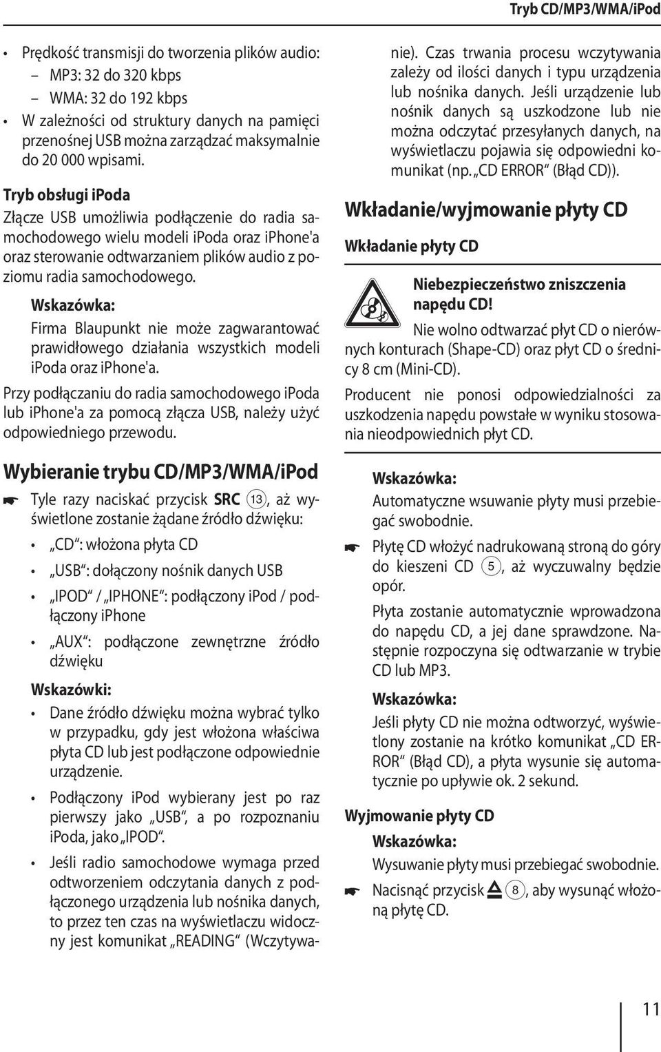 Firma Blaupunkt nie może zagwarantować prawidłowego działania wszystkich modeli ipoda oraz iphone'a.