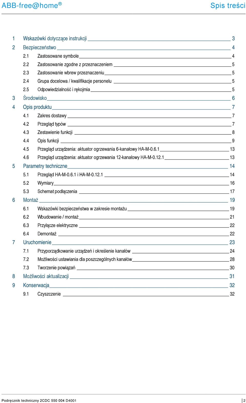 5 Przegląd urządzenia: aktuator ogrzewania 6-kanałowy HA-M-0.6.1 13 4.6 Przegląd urządzenia: aktuator ogrzewania 12-kanałowy HA-M-0.12.1 13 5 Parametry techniczne 14 5.1 Przegląd HA-M-0.6.1 i HA-M-0.