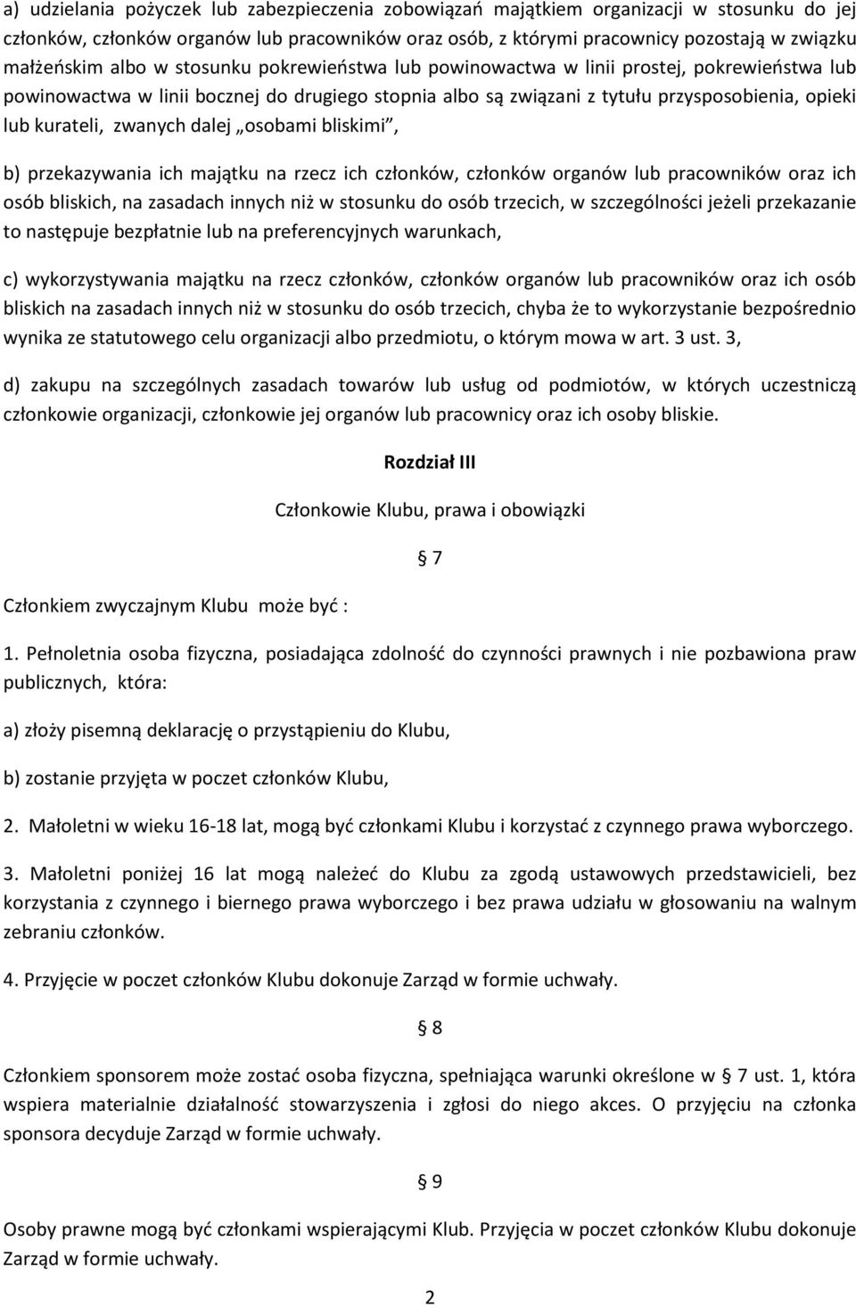 zwanych dalej osobami bliskimi, b) przekazywania ich majątku na rzecz ich członków, członków organów lub pracowników oraz ich osób bliskich, na zasadach innych niż w stosunku do osób trzecich, w