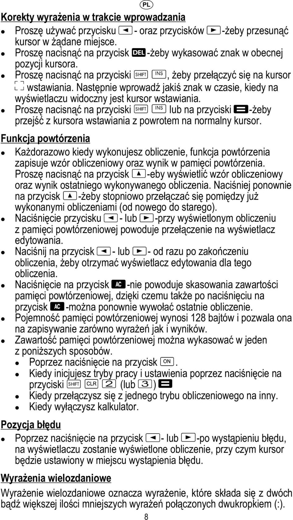 Proszę nacisnąć na przyciski lub na przyciski -żeby przejść z kursora wstawiania z powrotem na normalny kursor.