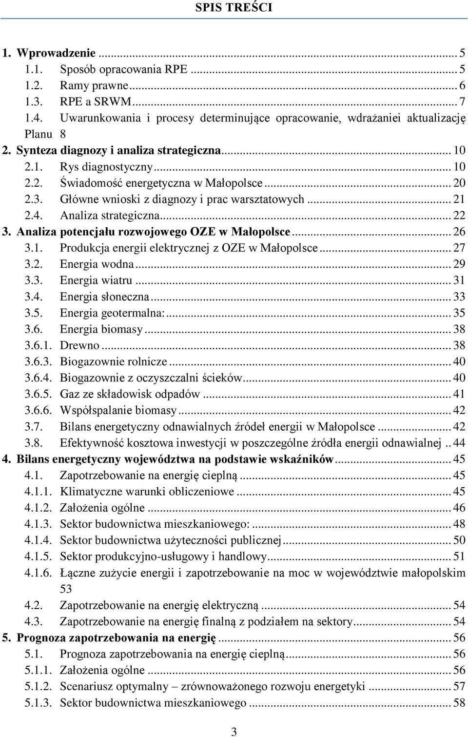 Analiza strategiczna... 22 3. Analiza potencjału rozwojowego OZE w Małopolsce... 26 3.1. Produkcja energii elektrycznej z OZE w Małopolsce... 27 3.2. Energia wodna... 29 3.3. Energia wiatru... 31 3.4.