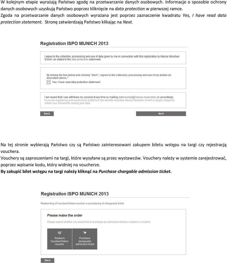 Zgoda na przetwarzanie danych osobowych wyrażana jest poprzez zaznaczenie kwadratu Yes, I have read data protection statement. Stronę zatwierdzają Państwo klikając na Next.
