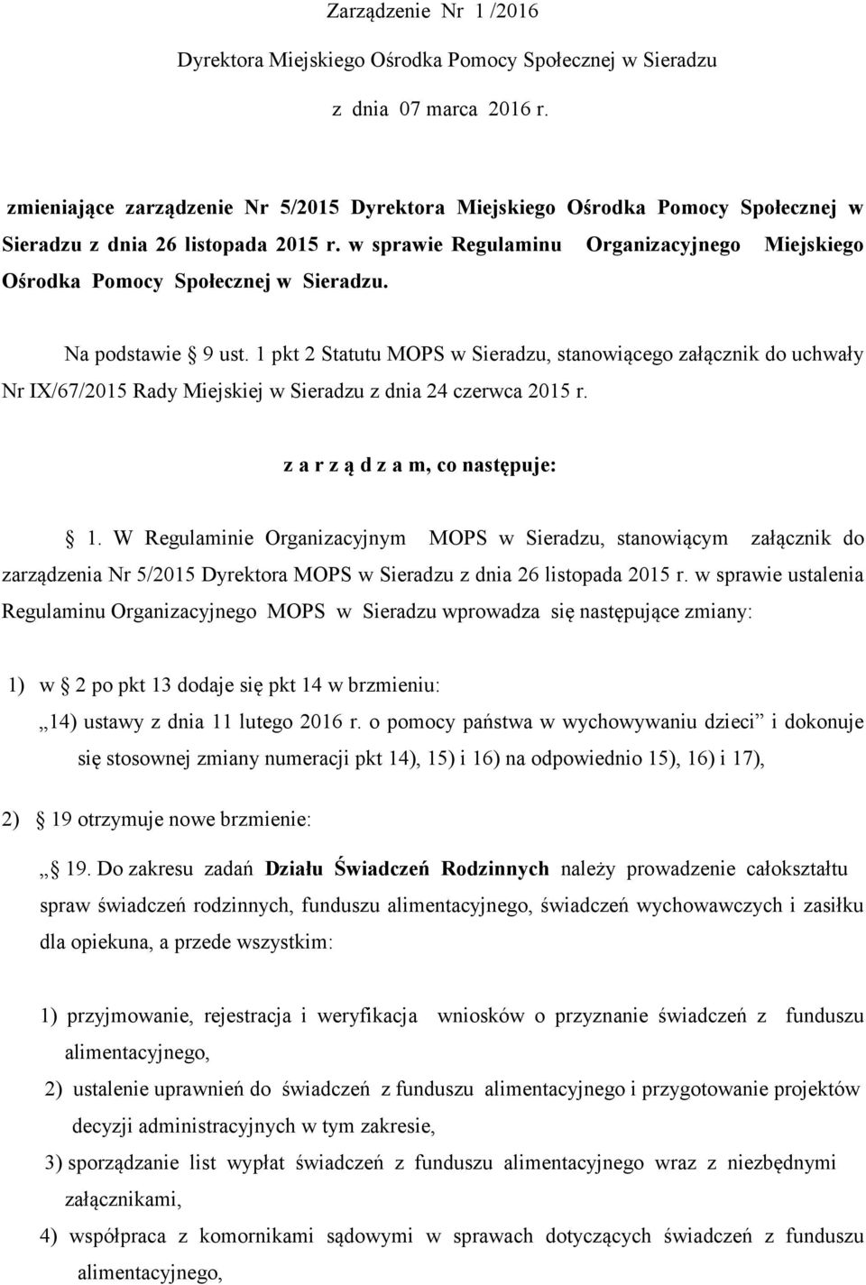 w sprawie Regulaminu Organizacyjnego Miejskiego Ośrodka Pomocy Społecznej w Sieradzu. Na podstawie 9 ust.