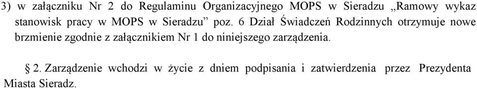 6 Dział Świadczeń Rodzinnych otrzymuje nowe brzmienie zgodnie z załącznikiem Nr 1