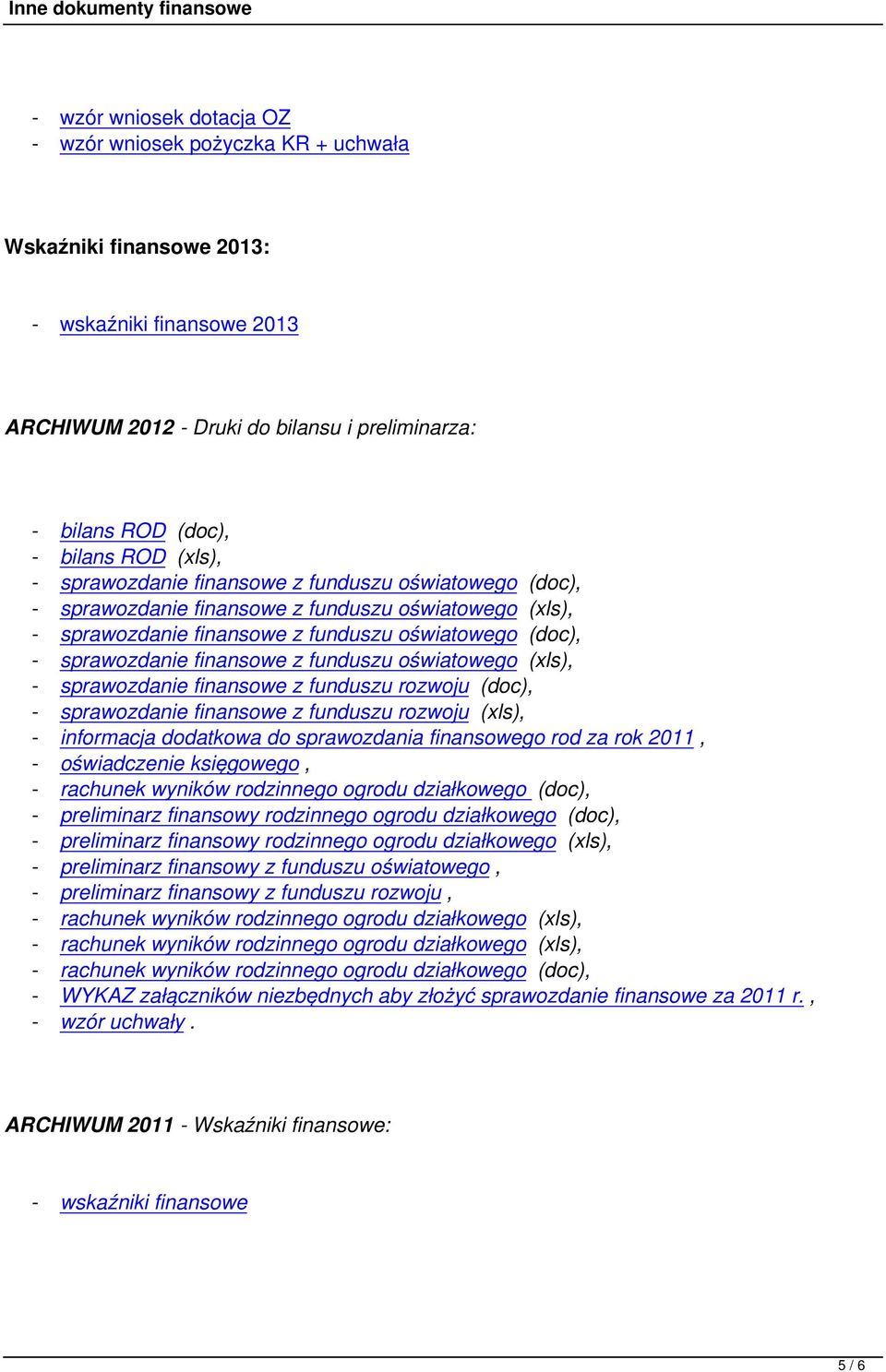 funduszu oświatowego (xls), - sprawozdanie finansowe z funduszu rozwoju (doc), - sprawozdanie finansowe z funduszu rozwoju (xls), - informacja dodatkowa do sprawozdania finansowego rod za rok 2011, -