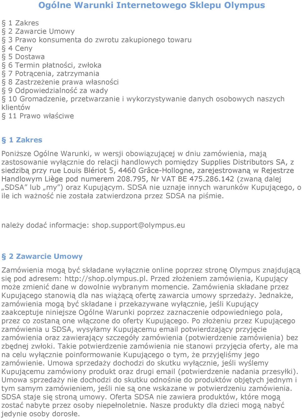 obowiązującej w dniu zamówienia, mają zastosowanie wyłącznie do relacji handlowych pomiędzy Supplies Distributors SA, z siedzibą przy rue Louis Blériot 5, 4460 Grâce-Hollogne, zarejestrowaną w