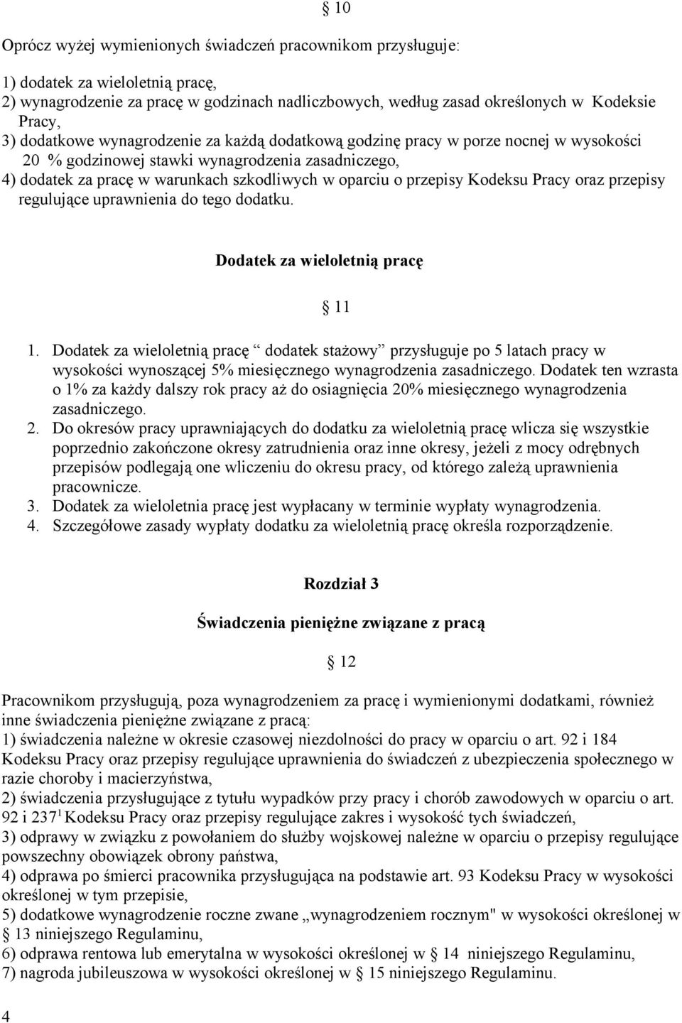 Kodeksu Pracy oraz przepisy regulujące uprawnienia do tego dodatku. Dodatek za wieloletnią pracę 11 1.