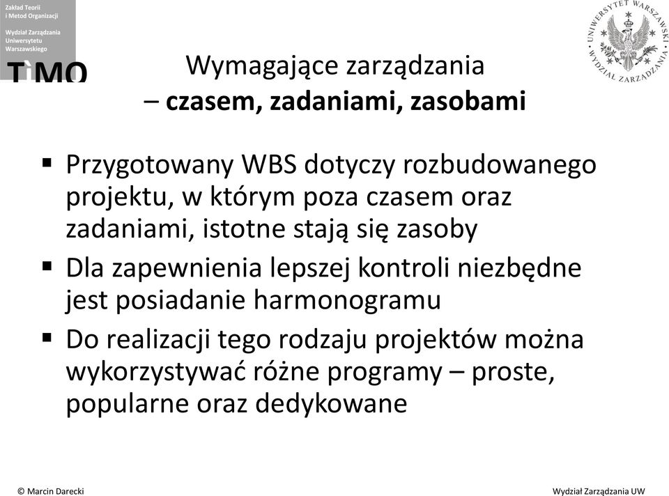 zasoby Dla zapewnienia lepszej kontroli niezbędne jest posiadanie harmonogramu Do