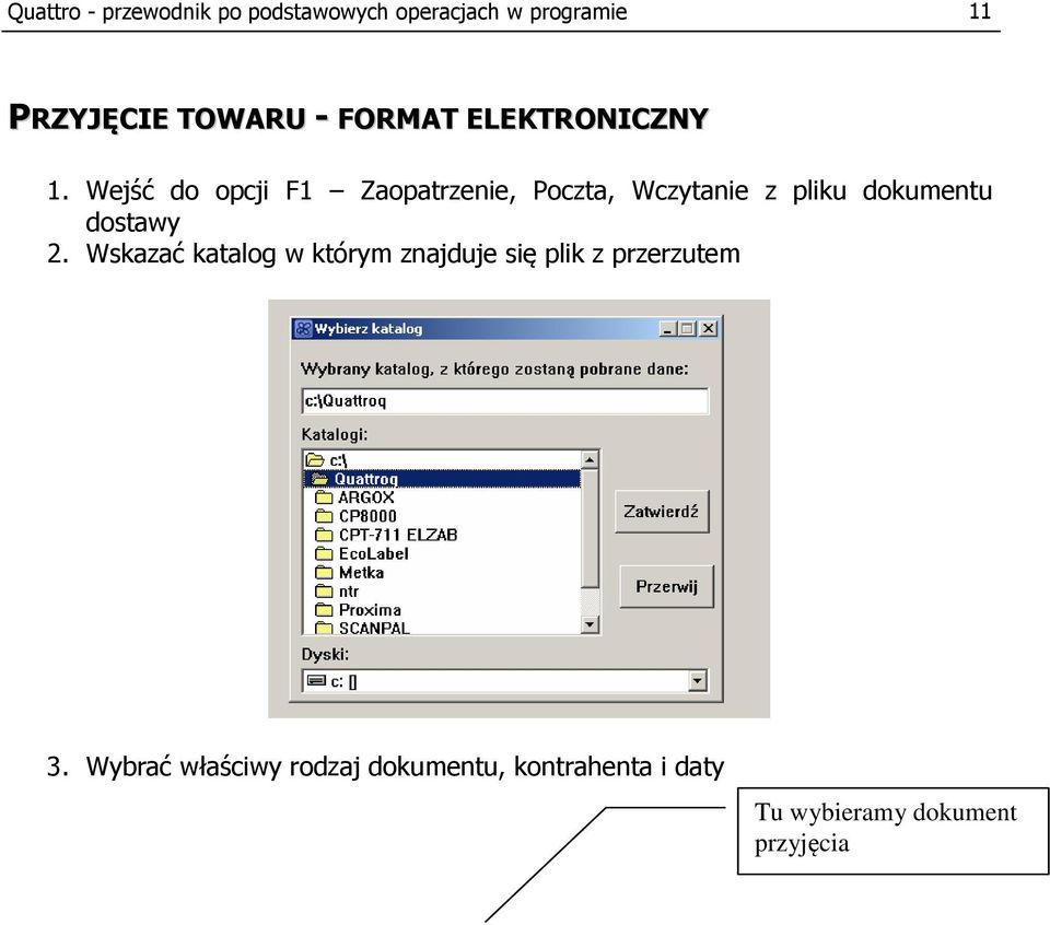 Wejść do opcji F1 Zaopatrzenie, Poczta, Wczytanie z pliku dokumentu dostawy 2.