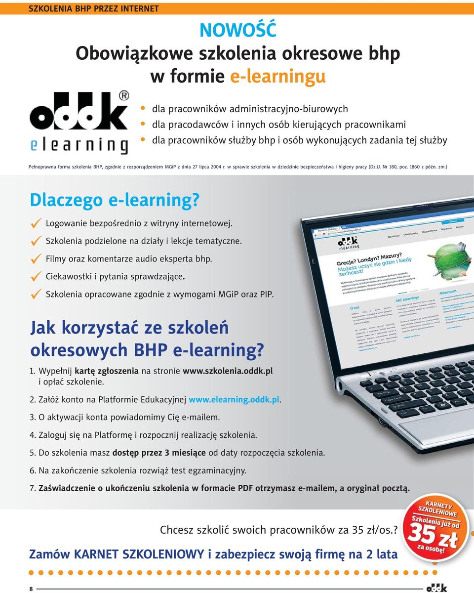 w sprawie szkolenia w dziedzinie bezpieczeństwa i higieny pracy (Dz.U. Nr 180, poz. 1860 z późn. zm.) Dlaczego e-learning? Logowanie bezpośrednio z witryny internetowej.