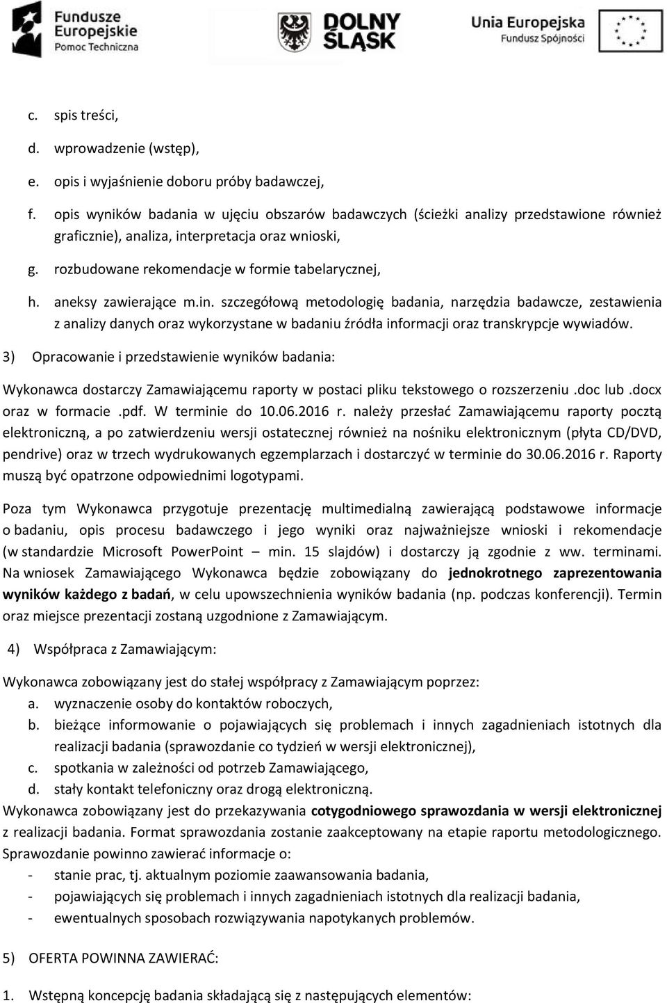 aneksy zawierające m.in. szczegółową metodologię badania, narzędzia badawcze, zestawienia z analizy danych oraz wykorzystane w badaniu źródła informacji oraz transkrypcje wywiadów.