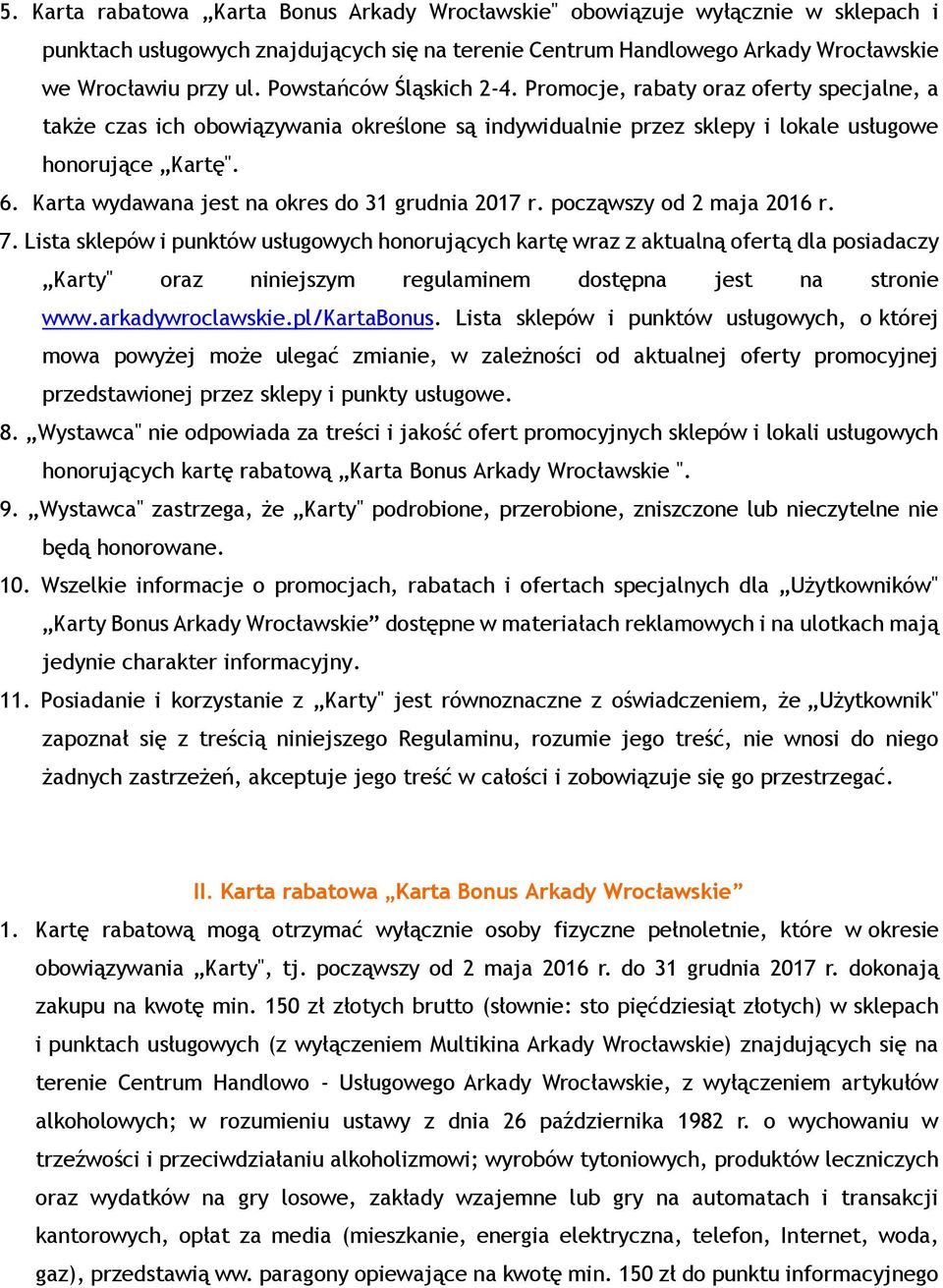 Karta wydawana jest na okres do 31 grudnia 2017 r. począwszy od 2 maja 2016 r. 7.