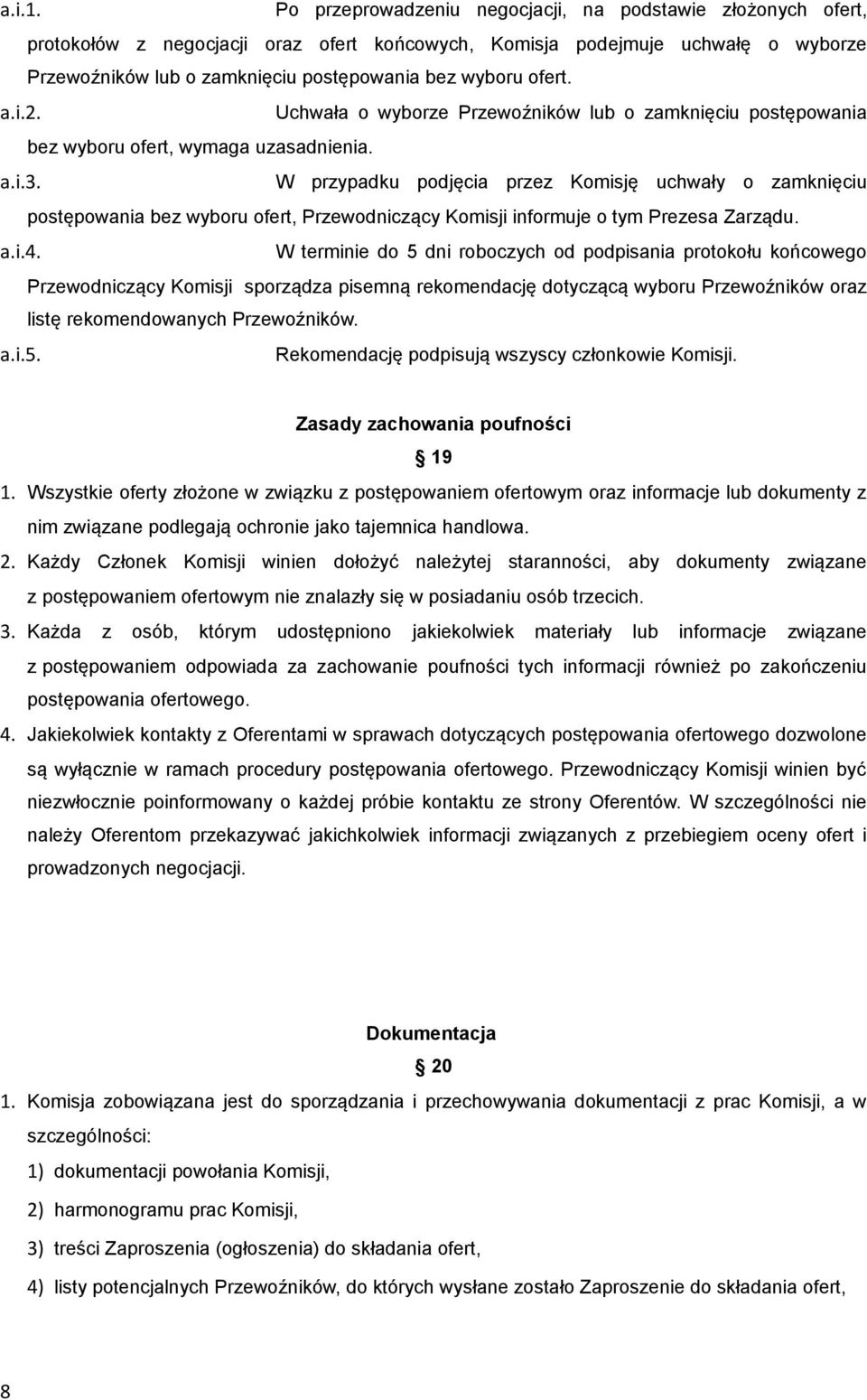 ofert. a.i.2. Uchwała o wyborze Przewoźników lub o zamknięciu postępowania bez wyboru ofert, wymaga uzasadnienia. a.i.3.