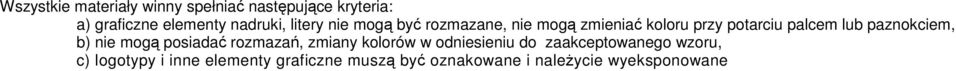 paznokciem, b) nie mogą posiadać rozmazań, zmiany kolorów w odniesieniu do