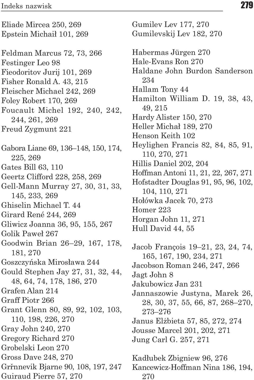 228, 258, 269 Gell-Mann Murray 27, 30, 31, 33, 145, 233, 269 Ghiselin Michael T.