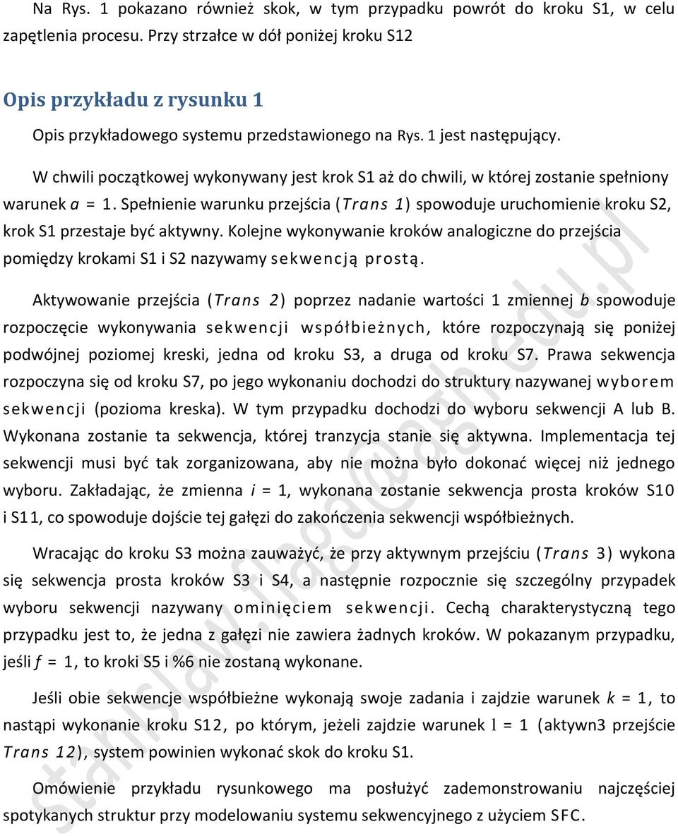 W chwili początkowej wykonywany jest krok S1 aż do chwili, w której zostanie spełniony warunek a = 1.