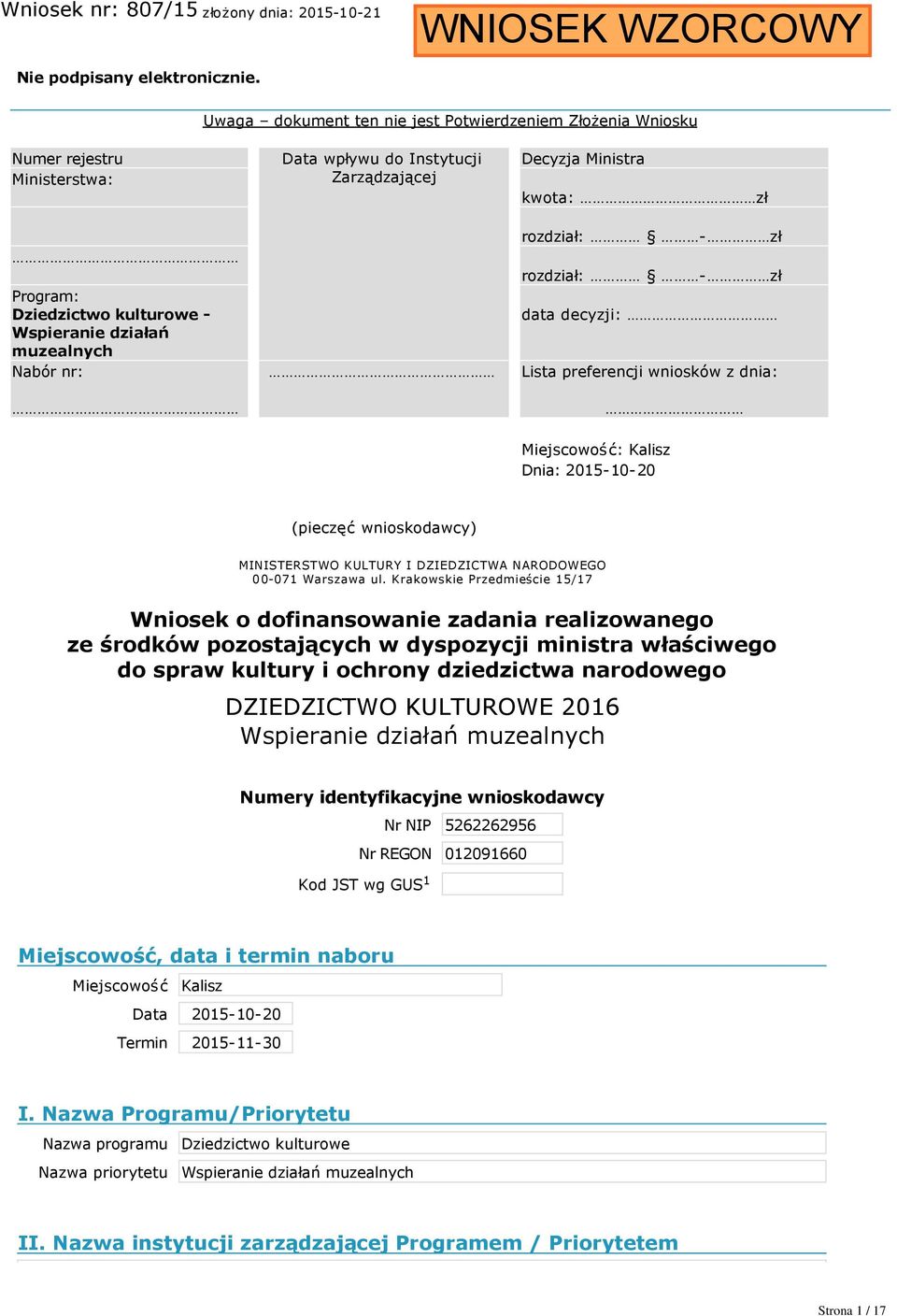 Decyzja Ministra kwota: zł rozdział: zł rozdział: zł data decyzji: Lista preferencji wniosków z dnia: Miejscowość: Kalisz Dnia: 2015 10 20 (pieczęć wnioskodawcy) MINISTERSTWO KULTURY I DZIEDZICTWA