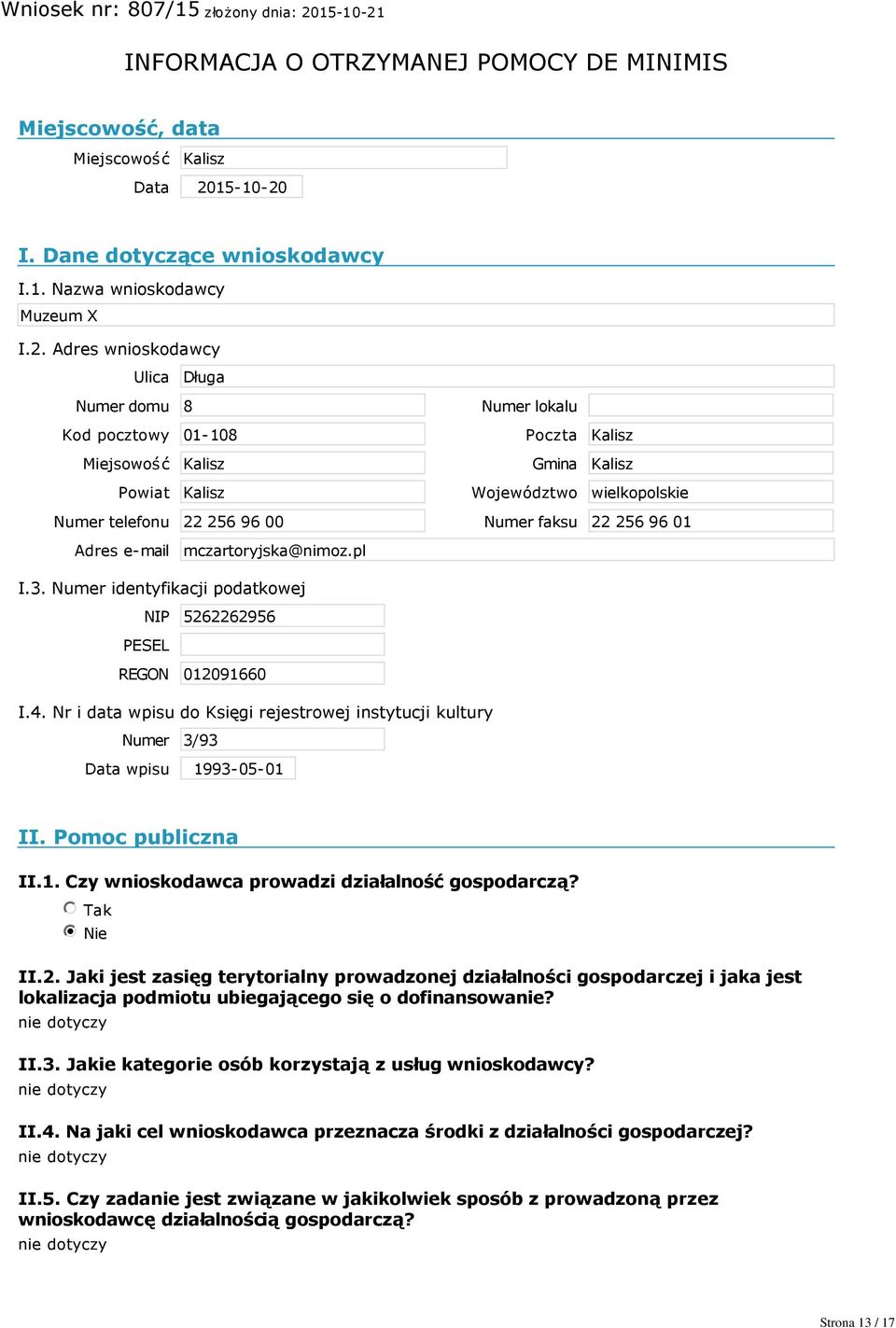 I. Dane dotyczące wnioskodawcy I.1. Nazwa wnioskodawcy Muzeum X I.2.