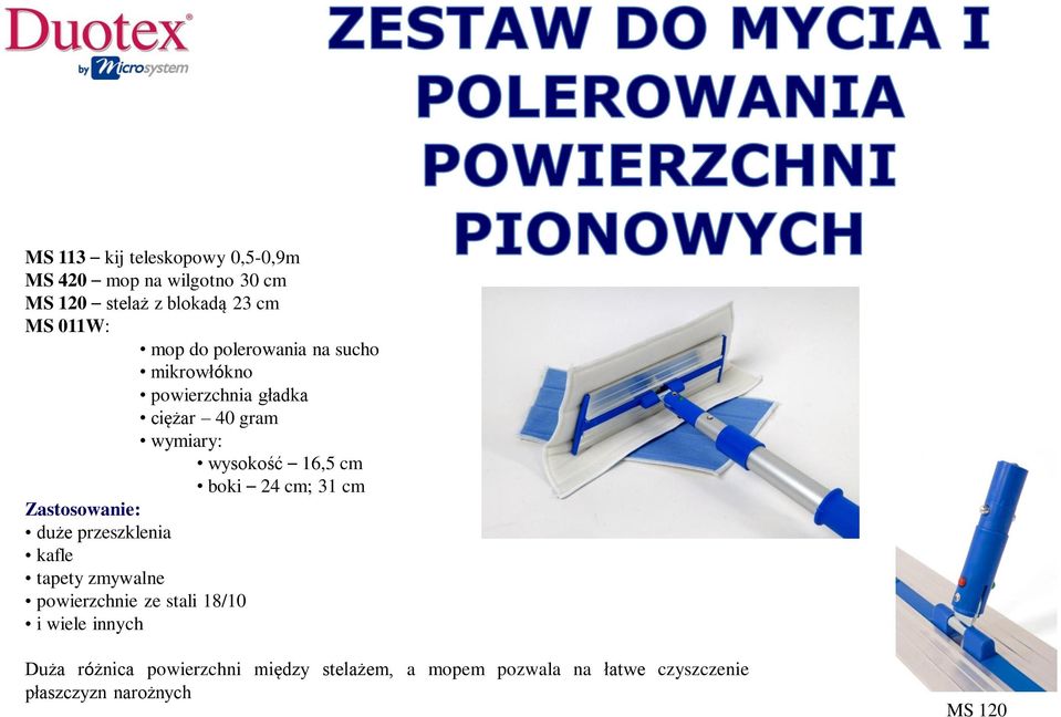 cm; 31 cm Zastosowanie: duże przeszklenia kafle tapety zmywalne powierzchnie ze stali 18/10 i wiele