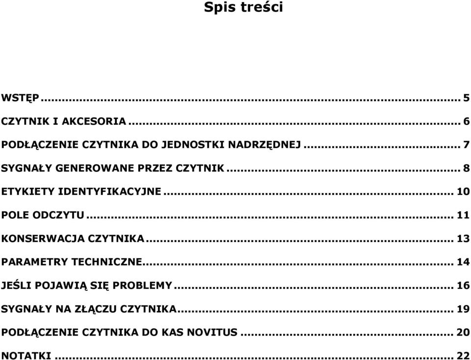 .. 11 KONSERWACJA CZYTNIKA... 13 PARAMETRY TECHNICZNE... 14 JEŚLI POJAWIĄ SIĘ PROBLEMY.