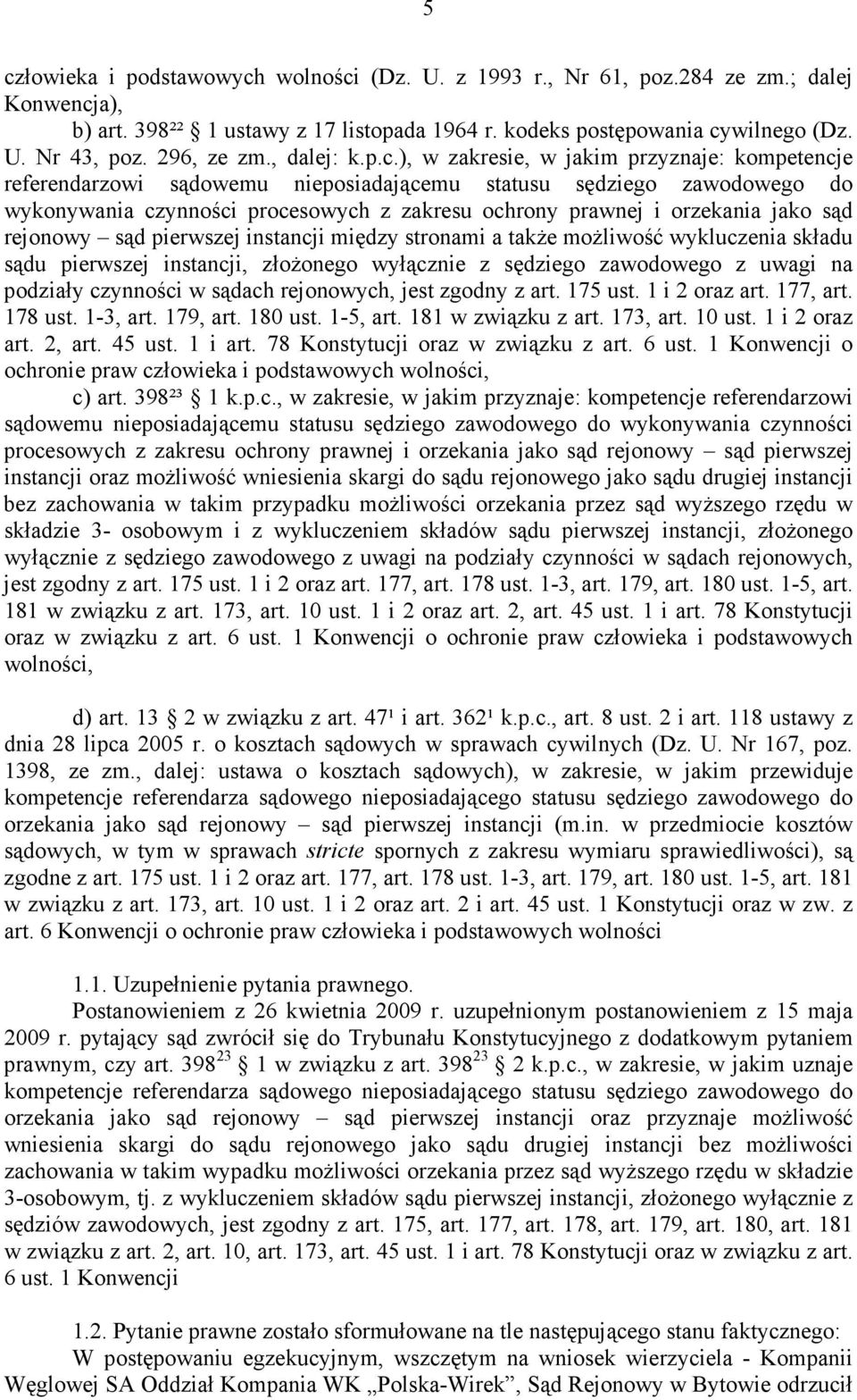 ), w zakresie, w jakim przyznaje: kompetencje referendarzowi sądowemu nieposiadającemu statusu sędziego zawodowego do wykonywania czynności procesowych z zakresu ochrony prawnej i orzekania jako sąd