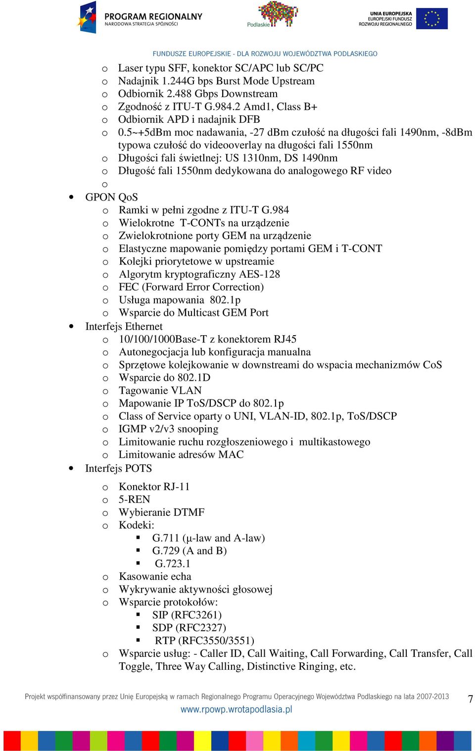 dedykowana do analogowego RF video o GPON QoS o Ramki w pełni zgodne z ITU-T G.