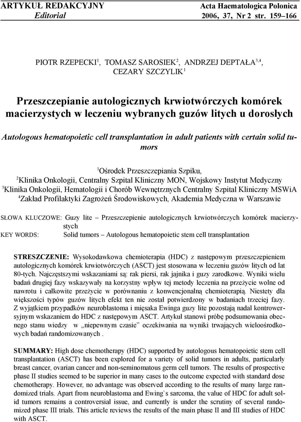 Autologous hematopoietic cell transplantation in adult patients with certain solid tumors 1 Ośrodek Przeszczepiania Szpiku, 2 Klinika Onkologii, Centralny Szpital Kliniczny MON, Wojskowy Instytut