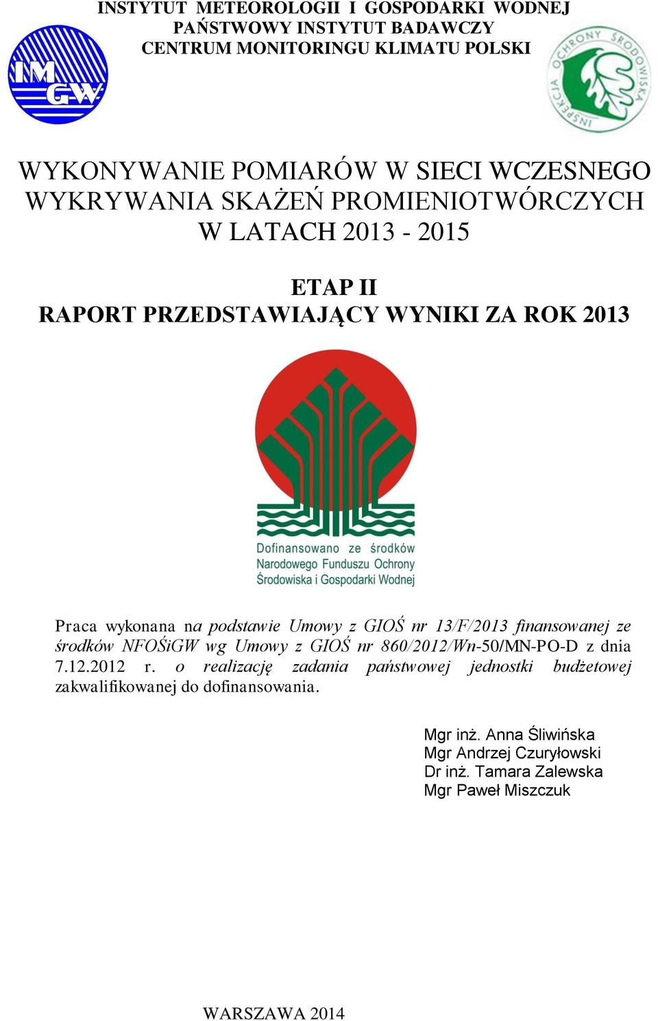 nr 13/F/213 finansowanej ze środków NFOŚiGW wg Umowy z GIOŚ nr 86/212/Wn-5/MN-PO-D z dnia 7.12.212 r.