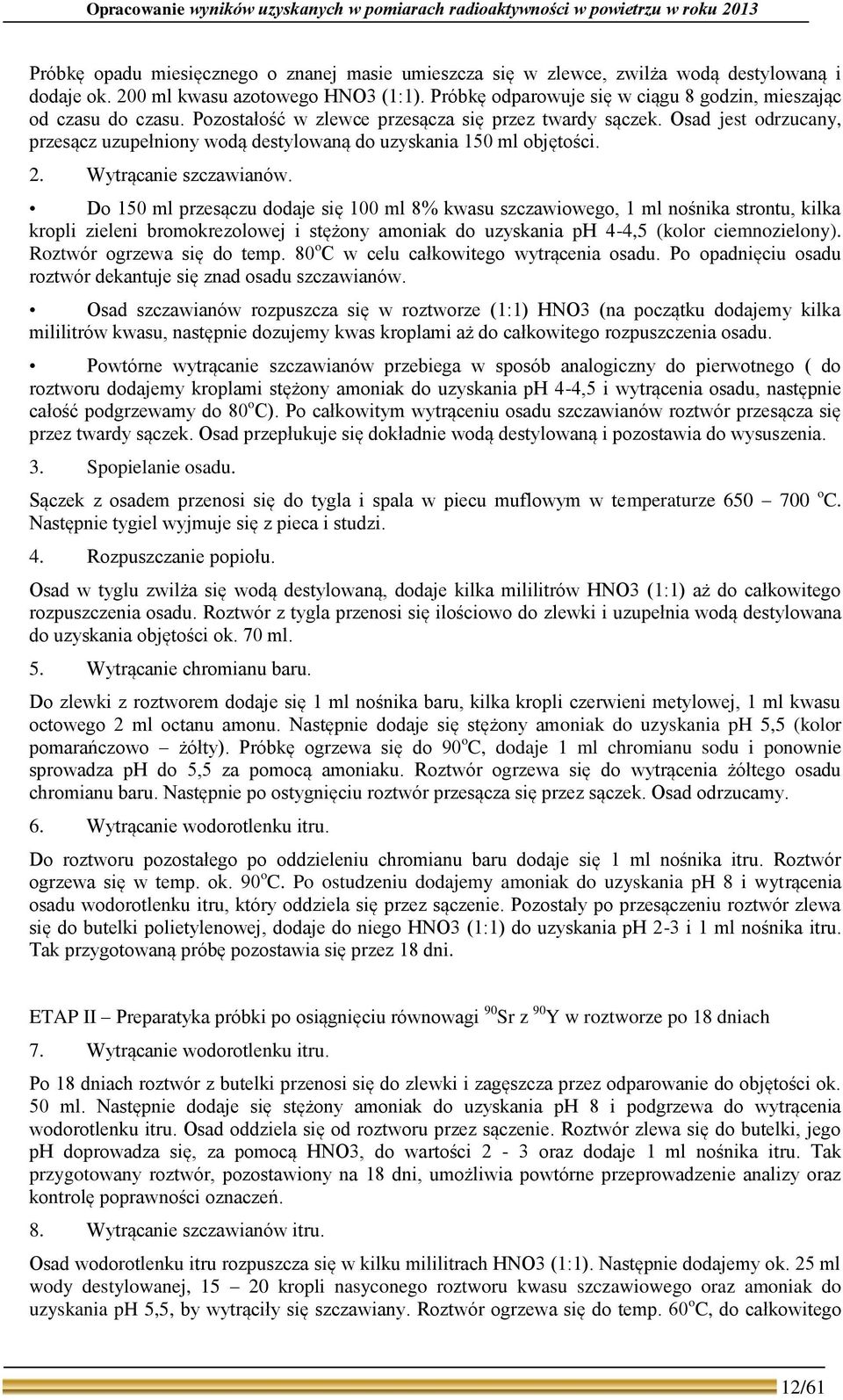 Osad jest odrzucany, przesącz uzupełniony wodą destylowaną do uzyskania 15 ml objętości. 2. Wytrącanie szczawianów.