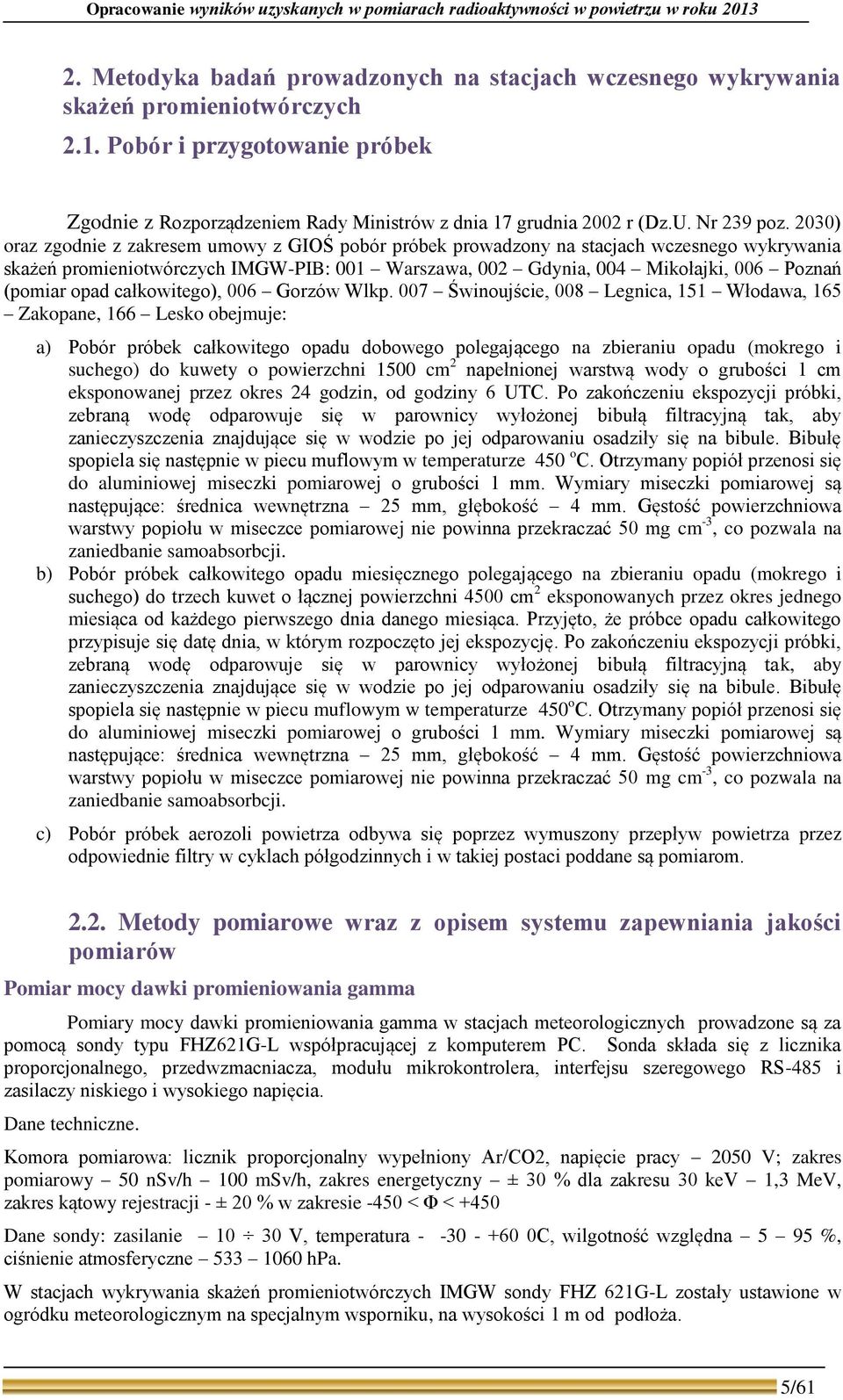 23) oraz zgodnie z zakresem umowy z GIOŚ pobór próbek prowadzony na stacjach wczesnego wykrywania skażeń promieniotwórczych IMGW-PIB: 1 Warszawa, 2 Gdynia, 4 Mikołajki, 6 Poznań (pomiar opad