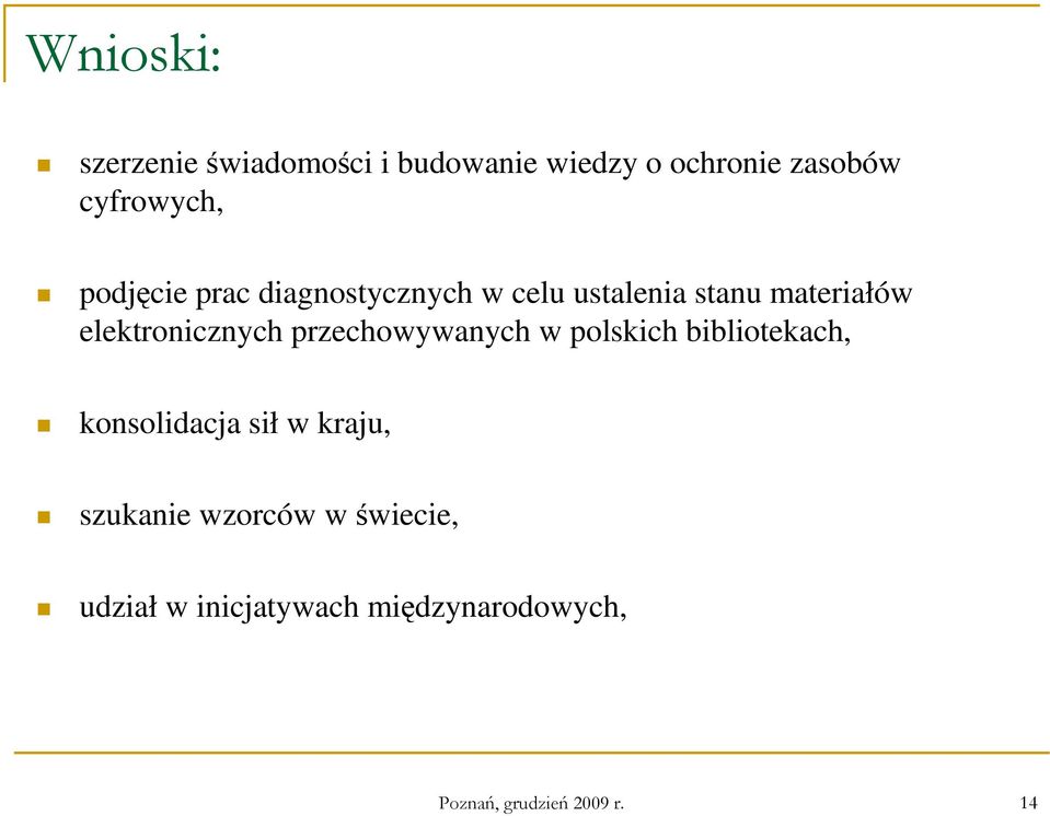 przechowywanych w polskich bibliotekach, konsolidacja sił w kraju, szukanie