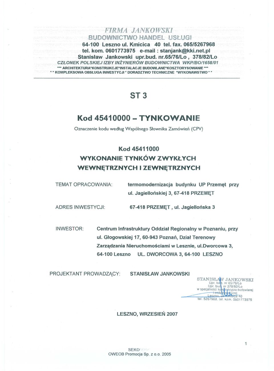 TECHNICZNE *WYKONAWSTWO * * 5T3 Kod 45410000 - TYNKOWANIE Kod 45411000 WYKONANIE TYNKÓW ZWYKŁYCH WEWNĘTRZNYCH I ZEWNĘTRZNYCH termomodernizacja budynku UP Przemęt przy uj.