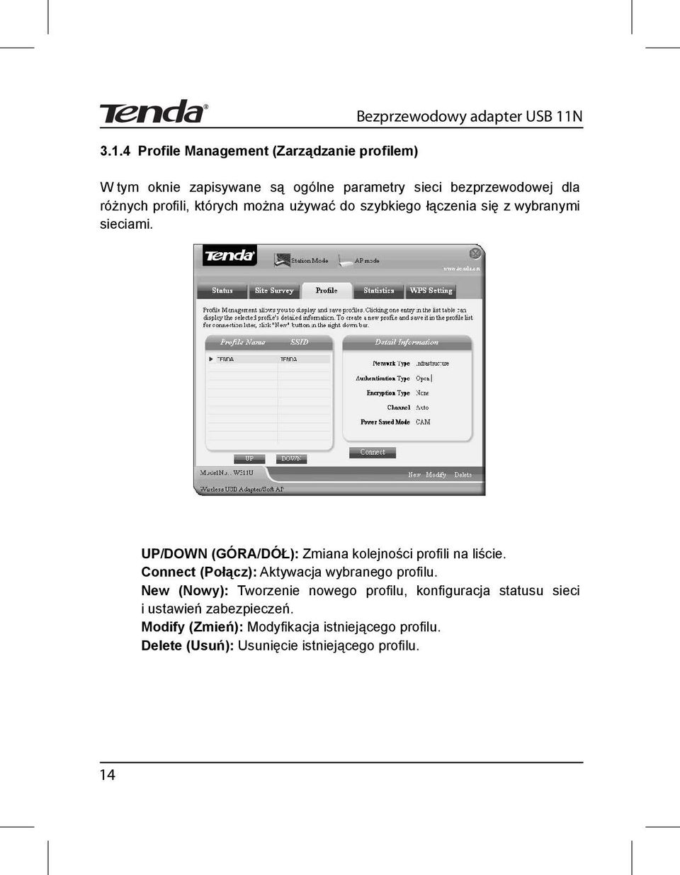 UP/DOWN (GÓRA/DÓ ): Zmiana kolejno ci pro li na li cie. Connect (Po cz): Aktywacja wybranego pro lu.