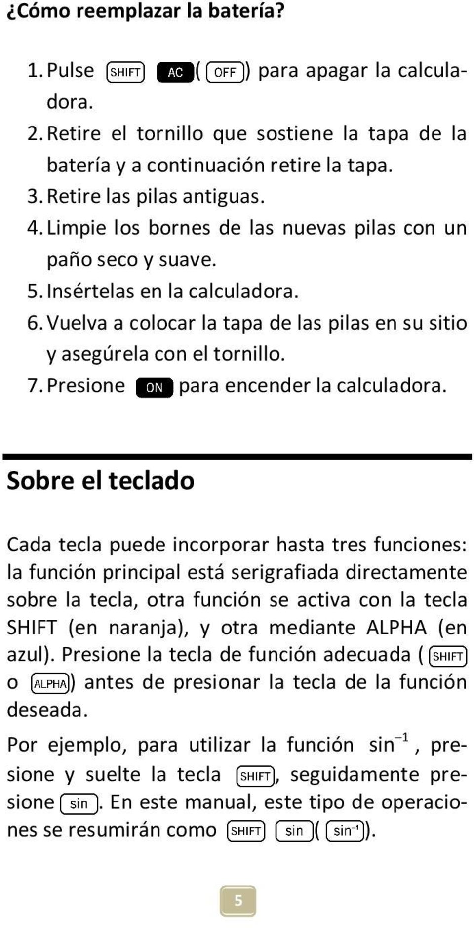 Presione para encender la calculadora.